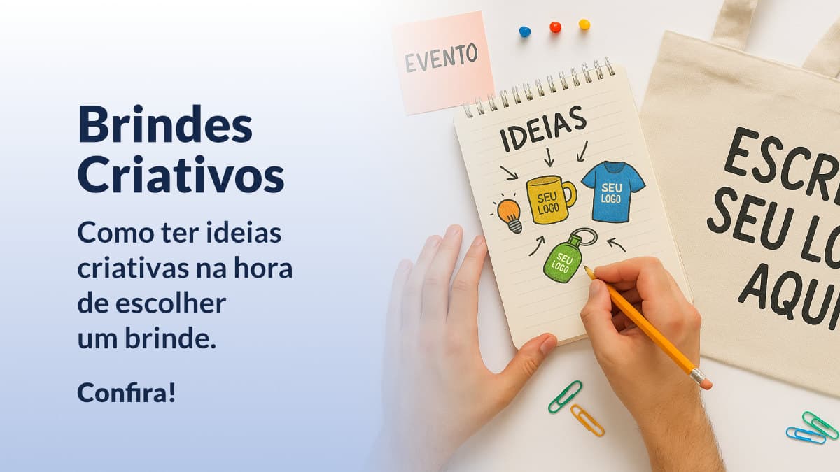 Brindes criativos Como ter ideias criativas na hora de escolher um brinde